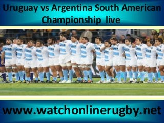 Uruguay vs Argentina South American
Championship live
www.watchonlinerugby.net
 
