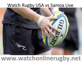 Watch Rugby USA vs Samoa Live
www.watchonlinerugby.net
 