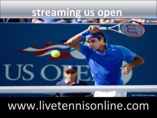streaming us open
www.livetennisonline.com
 