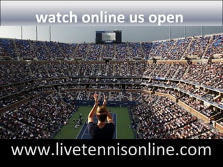 watch online us open
www.livetennisonline.com
 