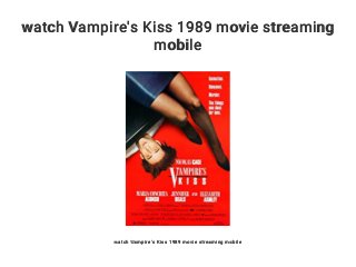 watch Vampire's Kiss 1989 movie streaming
mobile
watch Vampire's Kiss 1989 movie streaming mobile
 
