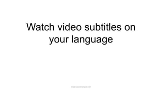 Watch video subtitles on
    your language



         www.vascomarques.net
 