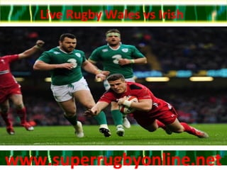 Live Rugby Wales vs Irish
www.superrugbyonline.netwww.superrugbyonline.net
 