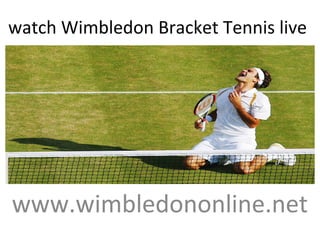 watch Wimbledon Bracket Tennis live
www.wimbledononline.net
 