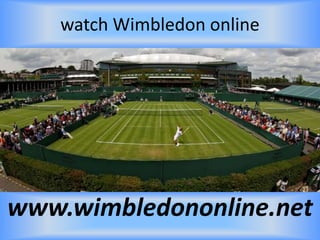 watch Wimbledon online
www.wimbledononline.net
 