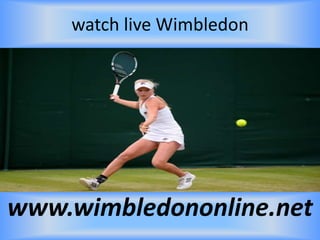 watch live Wimbledon
www.wimbledononline.net
 