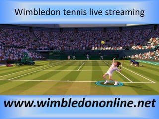 Wimbledon tennis live streaming
www.wimbledononline.net
 