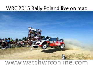 WRC 2015 Rally Poland live on mac
www.watchwrconline.com
 