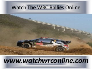 Watch The WRC Rallies Online
www.watchwrconline.com
 