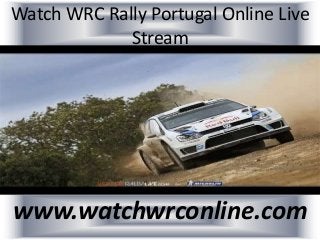 Watch WRC Rally Portugal Online Live
Stream
www.watchwrconline.com
 