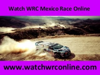 Watch WRC Mexico Race Online
www.watchwrconline.com
 