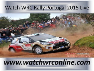 Watch WRC Rally Portugal 2015 Live
www.watchwrconline.com
 