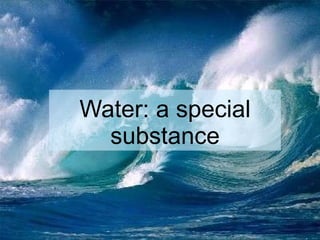 Water: a special substance 