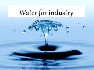 Water for industry
 