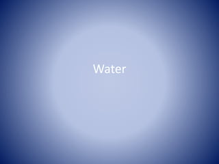 Water 
 