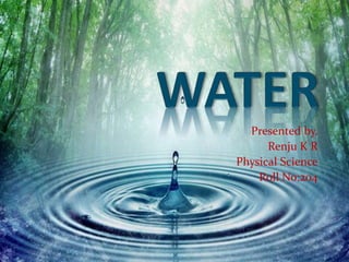 Presented by, 
Renju K R 
Physical Science 
Roll No:204 
 