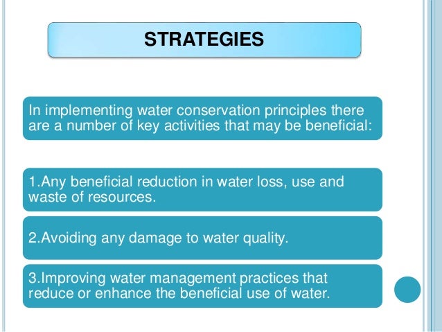 the water conservation strategy Water conservation includes all the policies, strategies and activities to sustainably manage the natural resource of fresh water, to protect the hydrosphere, and to. the water conservation strategy Water conservation includes all the policies, strategies and activities to sustainably manage the natural resource of fresh water, to protect the hydrosphere, and to.