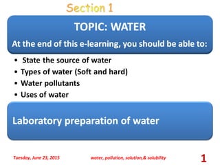 Tuesday, June 23, 2015 water, pollution, solution,& solubility
1
 