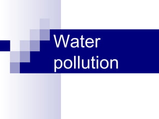 Water
pollution
 