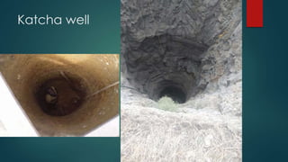 Katcha well
 
