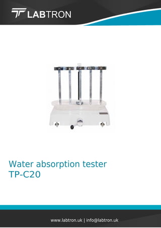 Water absorption tester
TP-C20
www.labtron.uk | info@labtron.uk
 
