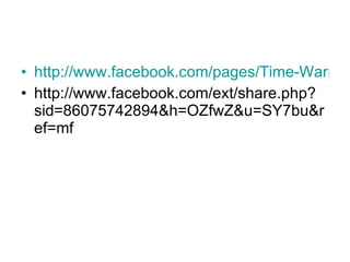http://www.facebook.com/pages/Time-Warp/45804907246 http://www.facebook.com/ext/share.php?sid=86075742894&h=OZfwZ&u=SY7bu&ref=mf 