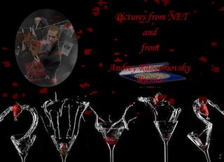 Pictures from NET and from Andrey Razoomovsky Russia 