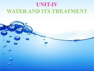 UNIT-IV
WATER AND ITS TREATMENT
 