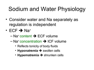 Sodium and Water Physiology ,[object Object],[object Object],[object Object],[object Object],[object Object],[object Object],[object Object]