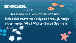 What Is Raft Water Rapping WATER-BASED-COMPETITIVE-SPORTS_GROUP1PPT.pdf