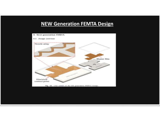 NEW Generation FEMTA Design
 