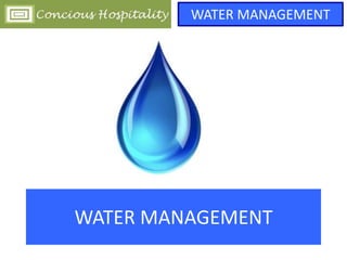 WATER MANAGEMENT
WATER MANAGEMENT
 