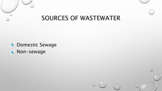 SOURCES OF WASTEWATER
Domestic Sewage
Non-sewage
 