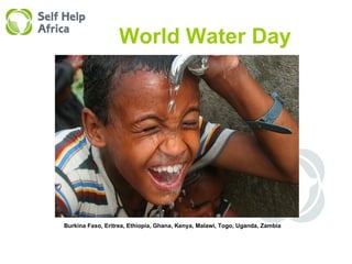 World Water Day Burkina Faso, Eritrea, Ethiopia, Ghana, Kenya, Malawi, Togo, Uganda, Zambia 
