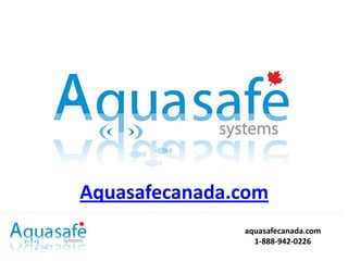 Aquasafecanada.com
               aquasafecanada.com
                 1-888-942-0226
 