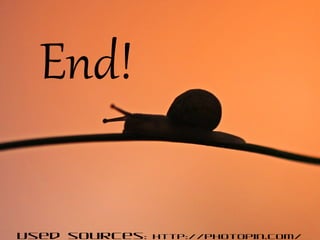 End!
Used sources:

http://photopin.com/

 