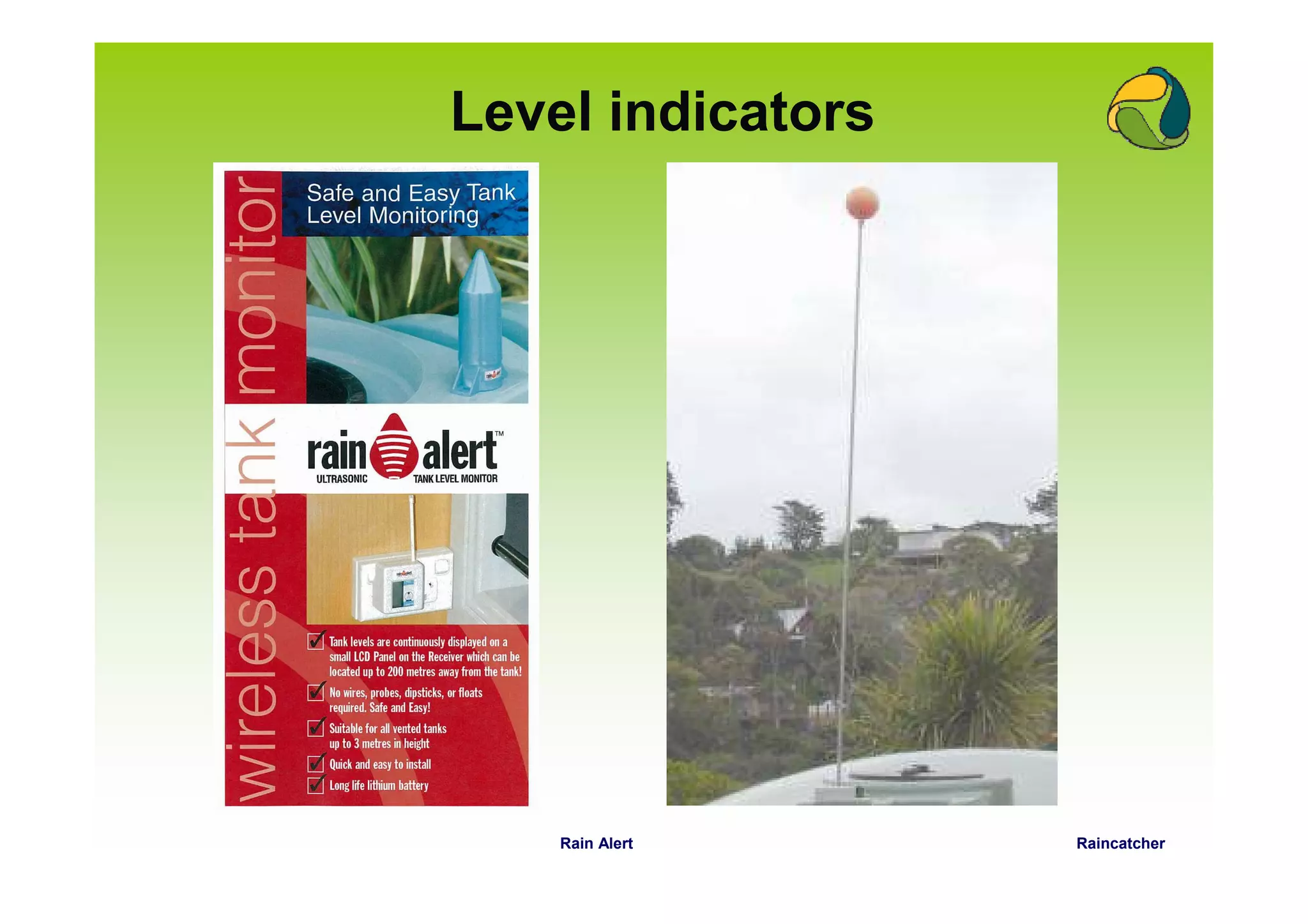 Level indicators




    Rain Alert     Raincatcher
 