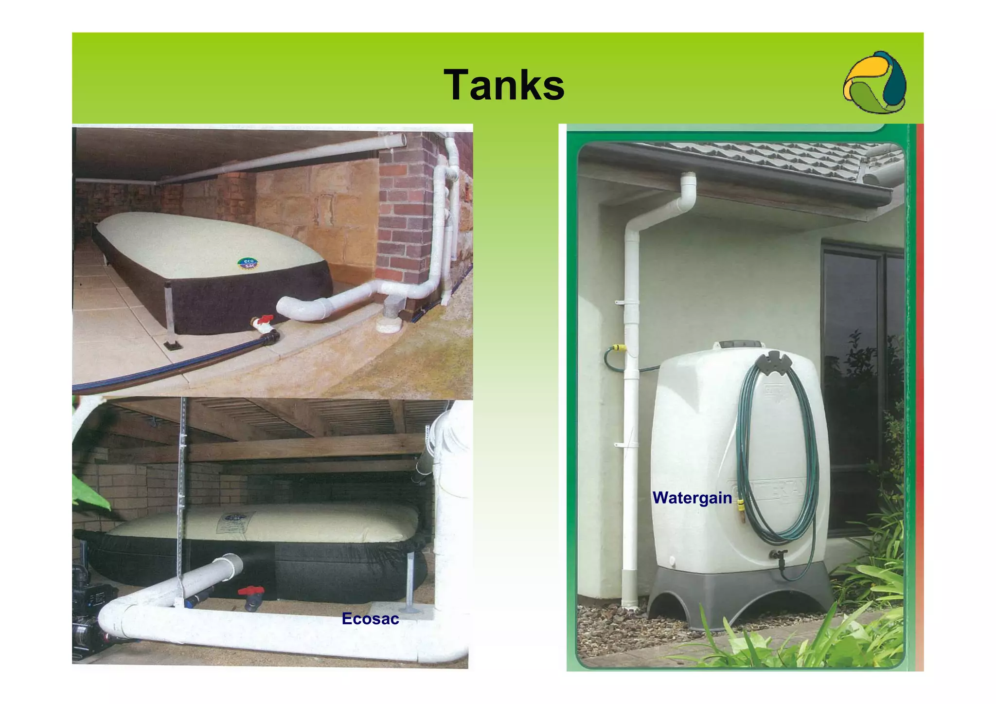 Tanks




                 Watergain




Ecosac
 