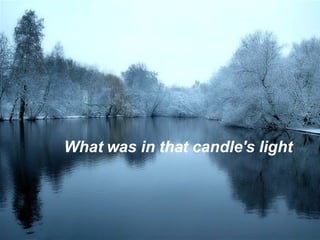 What was in that candle's light 
