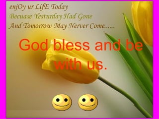 God bless and be with us. 