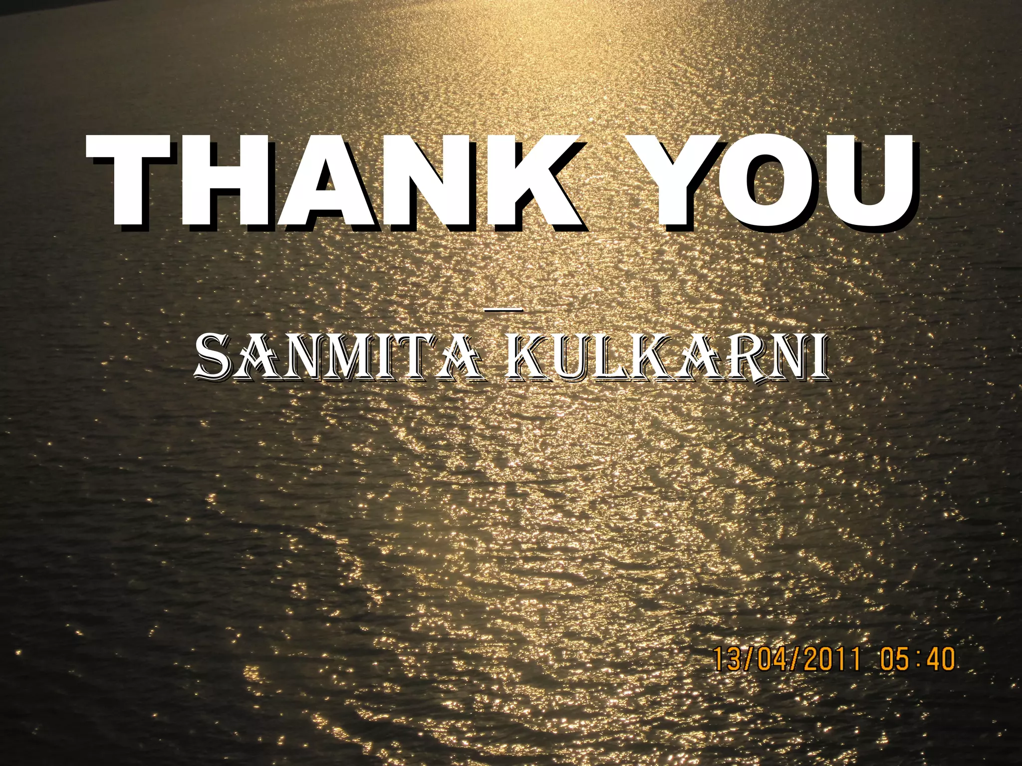 THANK YOUTHANK YOU
____
SANMITA KULKARNISANMITA KULKARNI
 