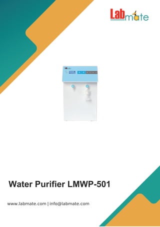 |
www.labmate.com info@labmate.com
Water Purifier LMWP-501
 