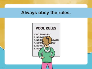 Always obey the rules.
 