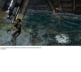 96
The ocean system is used in all the water in this sequence, we just change the shader and
parameters.
 