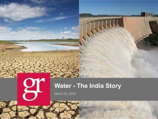 Water - The India Story
March 23, 2009
 