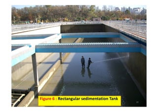 10
Figure 6 : Rectangular sedimentation Tank
 