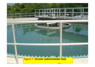 11
Figure 7 : Circular sedimentation Tank
 