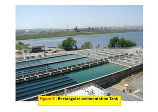 9
Figure 5 : Rectangular sedimentation Tank
 