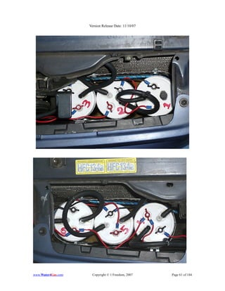 Version Release Date: 11/10/07




www.Water4Gas.com    Copyright © 1 Freedom, 2007     Page 61 of 184
 