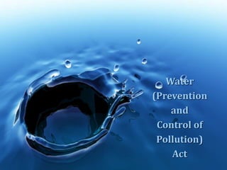 Water
(Prevention
and
Control of
Pollution)
Act
Water
(Prevention
and
Control of
Pollution)
Act
Water
(Prevention
and
Control of
Pollution)
Act
Water
(Prevention
and
Control of
Pollution)
Act
 